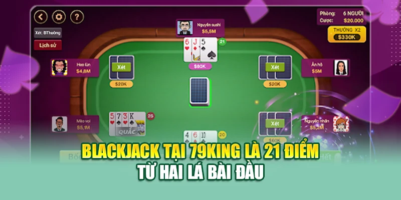 Blackjack tại 79King là 21 điểm từ hai lá bài đầu