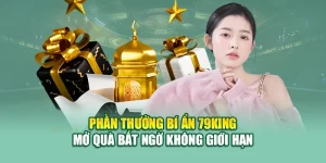 Phần Thưởng Bí Ẩn 79king – Mở Quà Bất Ngờ Không Giới Hạn
