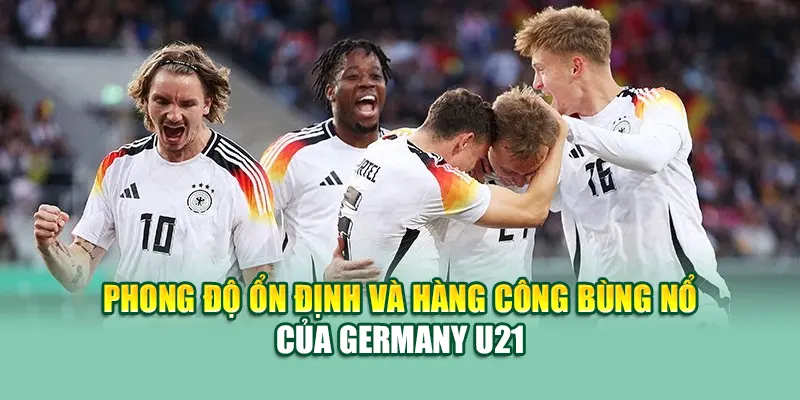 Soi Kèo Bóng Đá Germany U21 Vs Slovenia U21 Từ 99win99.one 1 Phong độ ổn định và hàng công bùng nổ của Germany U21