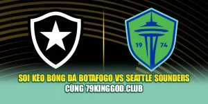 Soi Kèo Bóng Đá Botafogo Vs Seattle Sounders Cùng 99win99.one