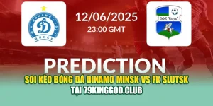 Soi Kèo Bóng Đá Dinamo Minsk Vs FK Slutsk Tại 99win99.one