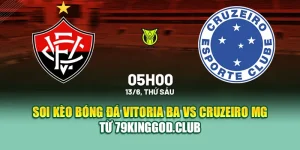 Soi Kèo Bóng Đá Vitoria BA Vs Cruzeiro MG Từ 99win99.one