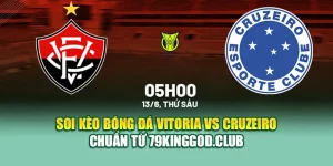 Soi Kèo Bóng Đá Vitoria Vs Cruzeiro Chuẩn Từ 99win99.one