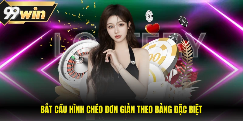 Bắt cầu hình chéo đơn giản theo bảng đặc biệt