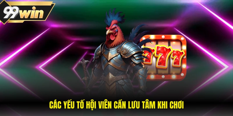 Các yếu tố hội viên cần lưu tâm khi chơi