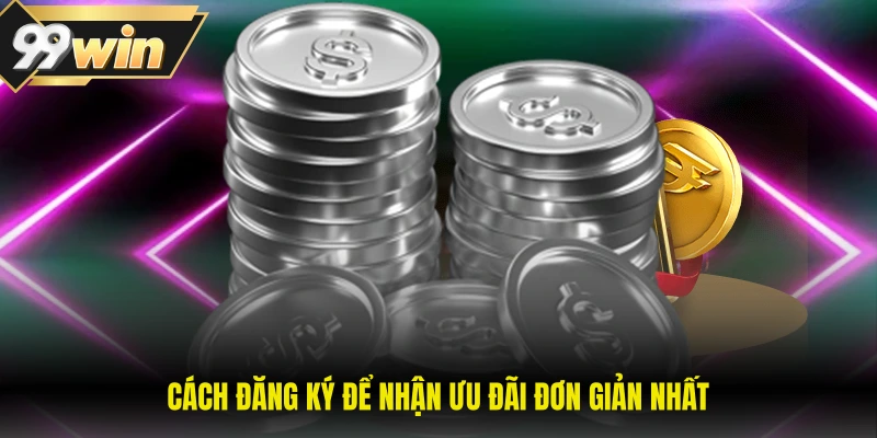 Cách đăng ký để nhận ưu đãi đơn giản nhất