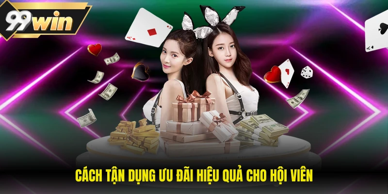 Cách tận dụng ưu đãi hiệu quả cho hội viên