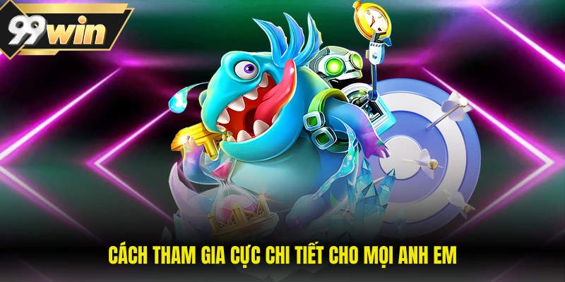 Cách tham gia cực chi tiết cho mọi anh em