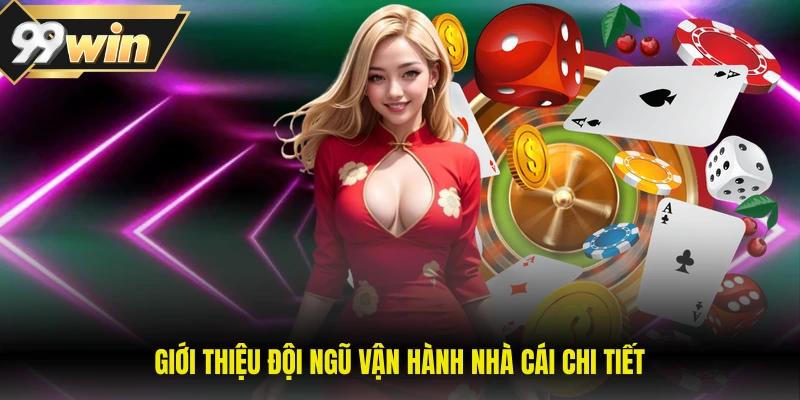 Giới Thiệu 99WIN 4 Giới thiệu đội ngũ vận hành nhà cái chi tiết