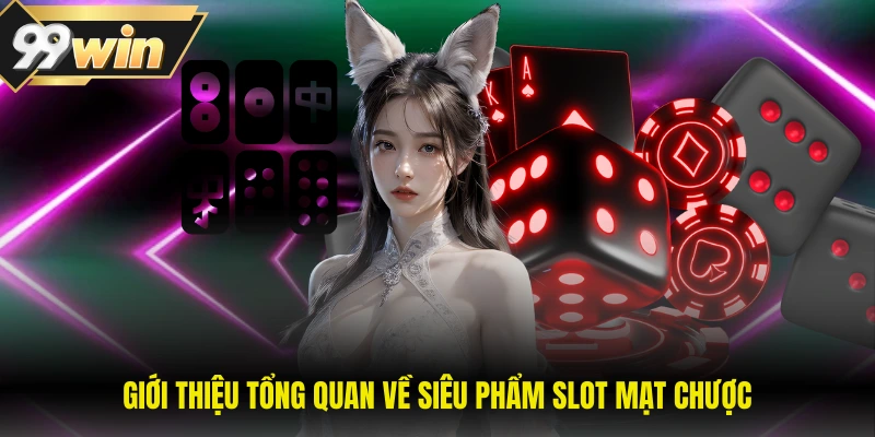 Giới thiệu tổng quan về siêu phẩm slot mạt chược