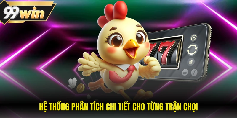 Hệ thống phân tích chi tiết cho từng trận chọi