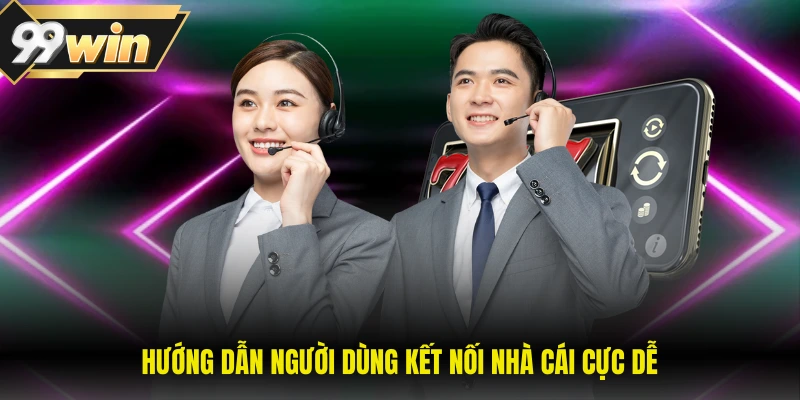 Liên Hệ 99WIN 4 Hướng dẫn người dùng kết nối nhà cái cực dễ