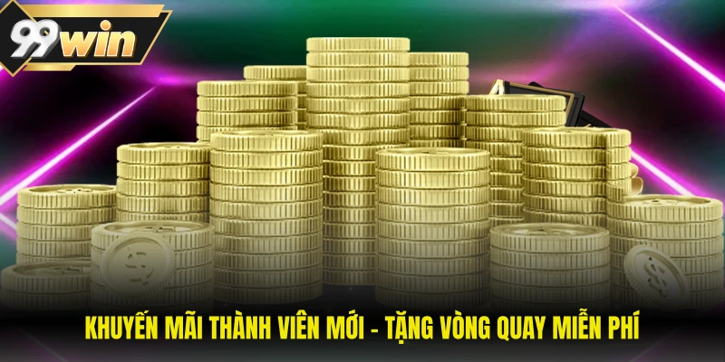 Khuyến mãi thành viên mới - Tặng vòng quay miễn phí