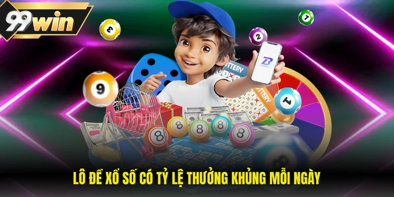 99WIN 14 Lô đề xổ số có tỷ lệ thưởng khủng mỗi ngày