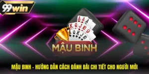 Mậu Binh - Hướng Dẫn Cách Đánh Bài Chi Tiết Cho Người Mới