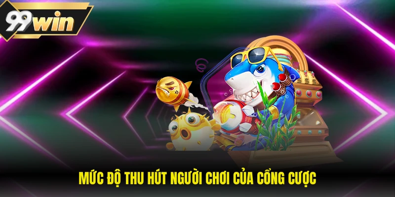 Mức độ thu hút người chơi của cổng cược