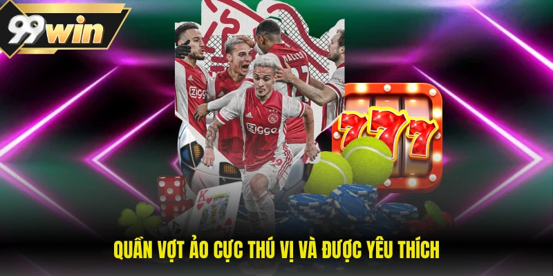 Quần vợt ảo cực thú vị và được yêu thích