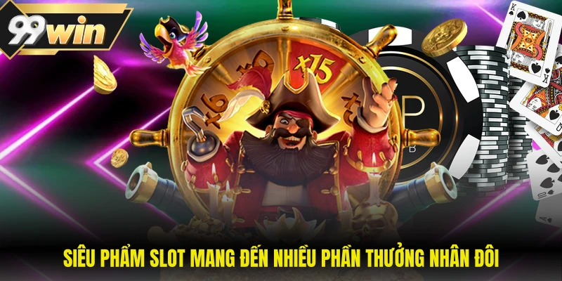 Siêu phẩm slot mang đến nhiều phần thưởng nhân đôi