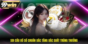 Soi Cầu Xổ Số Chuẩn Xác Tăng Xác Suất Trúng Thưởng