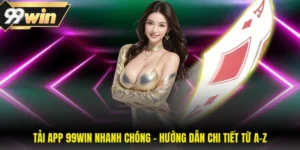 Tải App 99WIN Nhanh Chóng - Hướng Dẫn Chi Tiết Từ A-Z