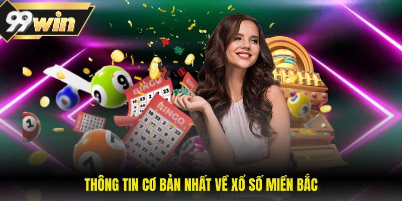 Xổ Số Miền Bắc - Cách Tham Gia Và Nhận Thưởng Đơn Giản 1 Thông tin sơ lược nhất về xổ số miền Bắc