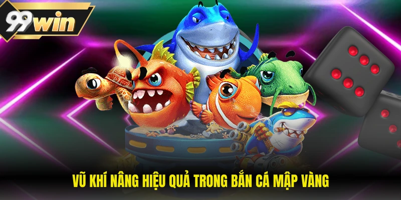 Vũ khí nâng hiệu quả trong bắn cá mập vàng